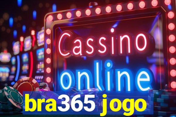 bra365 jogo